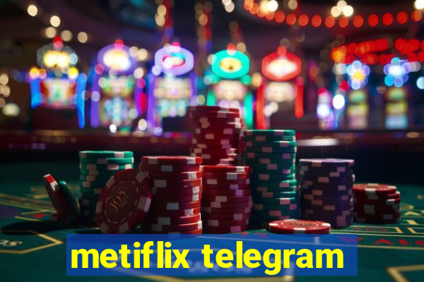 metiflix telegram